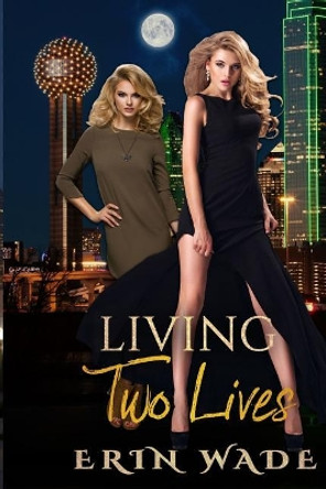 Living Two Lives by Erin Wade 9781987764390