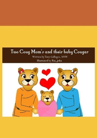 Two Coug Mom's and their baby Cougar by Tony Gallegos Msw 9798589791006