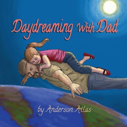 Daydreaming with Dad by Anderson Atlas 9781987431315