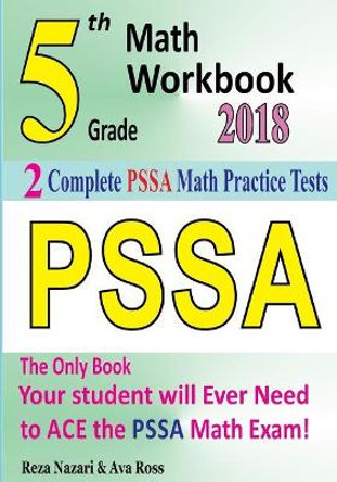 5th Grade PSSA Math Workbook 2018: The Most Comprehensive Review for the Math Section of the PSSA TEST by Ava Ross 9781985700154