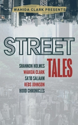 Street Tales: A Street Lit Anthology by Wahida Clark 9781947732551
