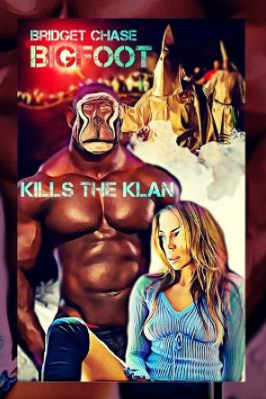 Bigfoot Kills the Klan: Variant Satire Cover by Bridget Chase 9798615335617