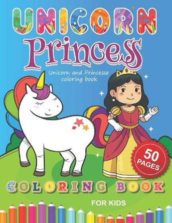 Unicorn and Princesse coloring book: A Magical Fantastical Coloring Book: Coloring Book for Girls and Boys with Mermaids Unicorns and Princesses by Barkoun Press Press 9798552783298