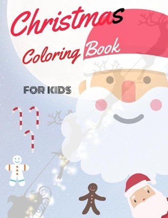 Christmas Coloring Book for Kids: coloring book for boys, girls, and kids of 2 to 8 years old by Sam Jo 9781711106700