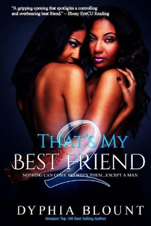 That's My Best Friend 2: -The Ex: Factor: (An Erotic Short SeriesO) by Gemini Phoenix 9781977959492