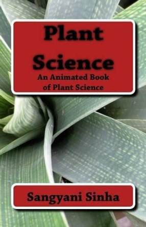 Plant Science: An Animated Book of Plant Science by Sangyani Sinha 9781508989639
