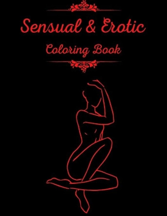 Sensual & Erotic Coloring Book: Sexy Hot Naked and Funny Gift for Adult and for Men by Sensual Stories 9798556828513