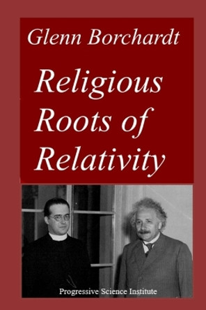 Religious Roots of Relativity by Glenn Borchardt 9798561794223