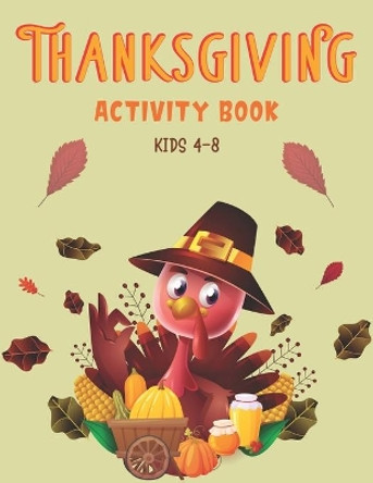 Thanksgiving Activity Book Kids 4-8: A Fun Kid Workbook Game For Learning, Coloring, Shadow Matching, Look and Find, Connect The dots, Mazes, Sudoku puzzles, Word Search and More! (Perfect gifts for children's) by Mamutun Press 9798699709830