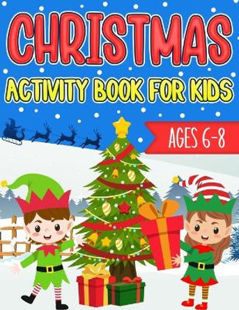 Christmas Activity Book for Kids Ages 6-8: Over 60 Christmas Coloring Pages, Mazes, Sudoku Puzzles, Word Search, and More! by Puzzlesline Press 9798568352471