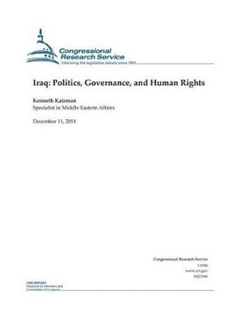 Iraq: Politics, Governance, and Human Rights by Congressional Research Service 9781505589108