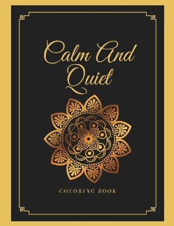 Calm And Quiet Coloring Book: Stress less coloring book, Good vibes coloring book by Nafeez Imtiaz 9798708320766