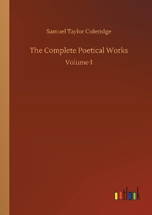 The Complete Poetical Works by Samuel Taylor Coleridge 9783734032608