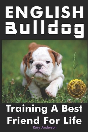 English Bulldog: Training a Best Friend for Life by Rory Anderson 9781946881458