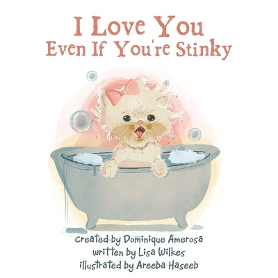 I Love You Even If You're Stinky: WISP: Book One by Lisa Wilkes 9781665753456