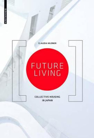 Future Living: Collective Housing in Japan by Claudia Hildner