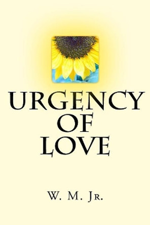 Urgency of Love by W M Jr 9781979776264