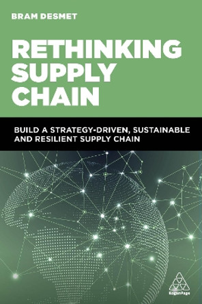 Rethinking Supply Chain: Build a Strategy-Driven, Sustainable and Resilient Supply Chain by Dr Bram DeSmet 9781398615984