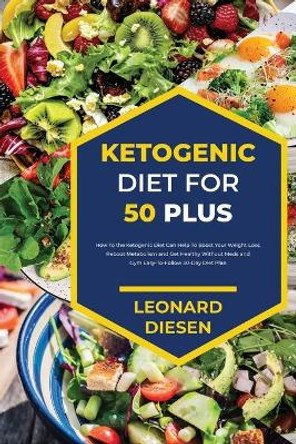 Ketogenic Diet for 50 Plus by Leonard Diesen 9781803342283