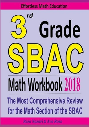 3rd Grade Sbac Math Workbook 2018: The Most Comprehensive Review for the Math Section of the Sbac Test by Reza Nazari 9781986250306