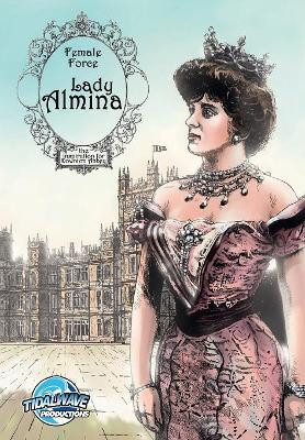 Female Force: Lady Almina: The Woman Behind Downton Abbey by Michael Troy 9781948724203