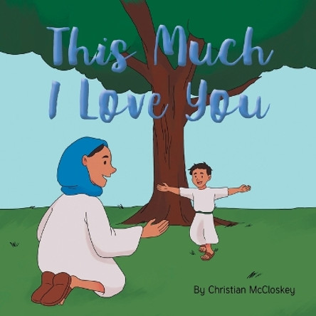 This Much I Love You by Christian McCloskey 9798887385730