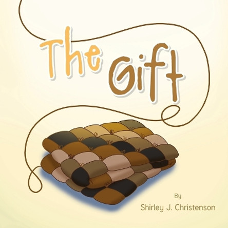 The Gift by Shirley J Christenson 9798887387178