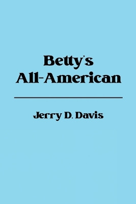Betty's All-American by Jerry D Davis 9798889252443