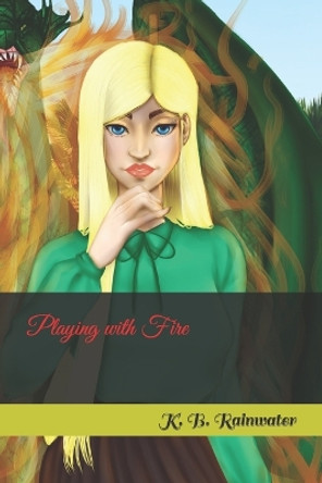 Playing with Fire by K B Rainwater 9781983331688