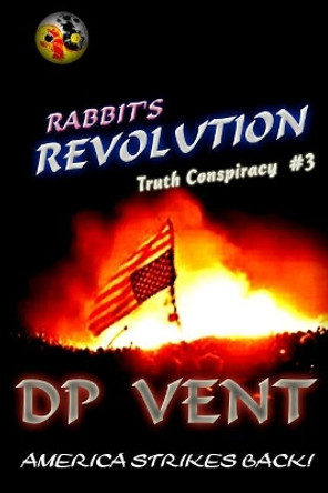 Rabbit's Revolution: America Strikes Back by D P Vent 9781984126290