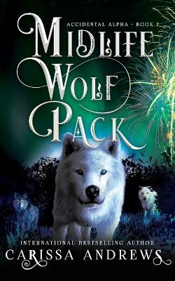 Midlife Wolf Pack: A Paranormal Women's Fiction Over Forty Series by Carissa Andrews 9781953304148