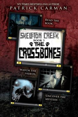 Skeleton Creek #3: The Crossbones by Patrick Carman 9781953380005