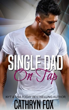 Single Dad On Tap by Cathryn Fox 9781989374146