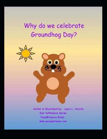 Why Do We Celebrate Groundhog Day? by Laura L Vercillo 9781792874390