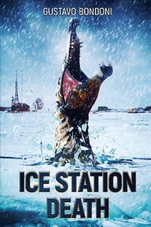 Ice Station Death by Gustavo Bondoni 9781925840612