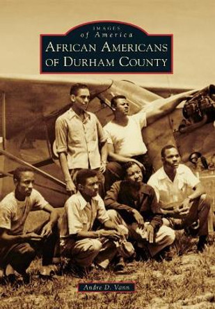 African Americans of Durham County by Andre d. Vann 9781467126465