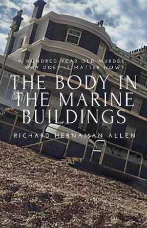 The Body in the Marine Buildings by Richard Hernaman Allen 9781949472608