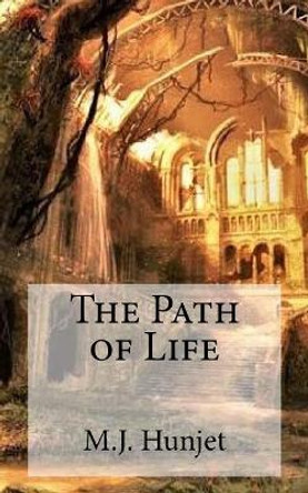 The Path of Life by M J Hunjet 9781973823124