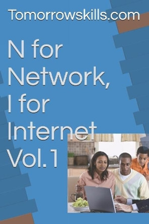 N for Network, I for Internet Vol.1 by Tomorrowskills Com 9781974039876