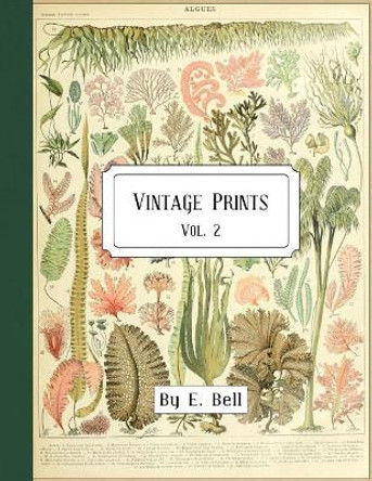 Vintage Prints: Vol. 2 by E Bell 9781986617208