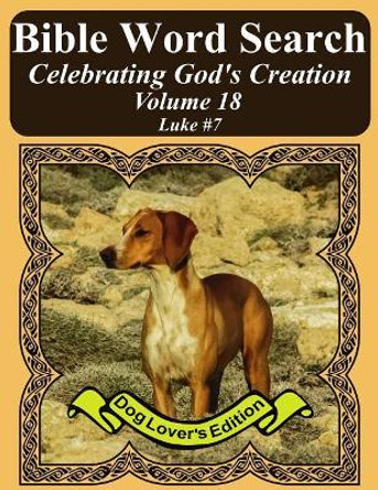 Bible Word Search Celebrating God's Creation Volume 18: Luke #7 Extra Large Print by T W Pope 9781974448937