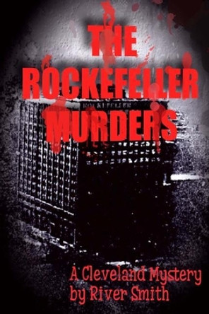 The Rockefeller Murders by River Smith 9781987536126