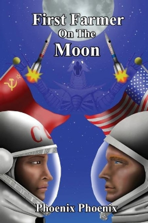 First Farmer on the Moon by Phoenix Phoenix 9781999540852
