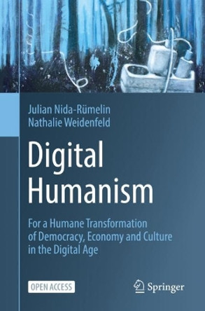 Digital Humanism: For a Humane Transformation of Democracy, Economy and Culture in the Digital Age by Julian Nida-Rumelin 9783031124815