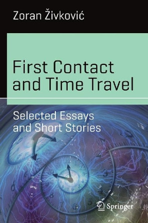 First Contact and Time Travel: Selected Essays and Short Stories by Zoran Zivkovic 9783319905501
