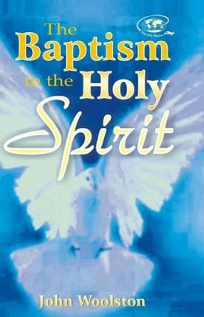 The Baptism in the Holy Spirit by John Woolston 9781494312817