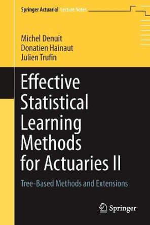 Effective Statistical Learning Methods for Actuaries II: Tree-based Methods and Extensions by Michel Denuit