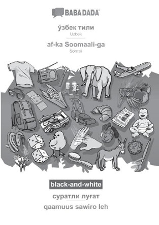 BABADADA black-and-white, Uzbek (in cyrillic script) - af-ka Soomaali-ga, visual dictionary (in cyrillic script) - qaamuus sawiro leh: Uzbek (in cyrillic script) - Somali, visual dictionary by Babadada Gmbh 9783752289275