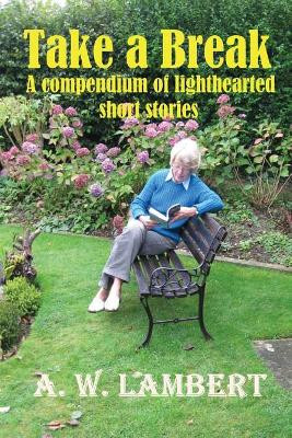 Take a Break by A W Lambert 9781936403141