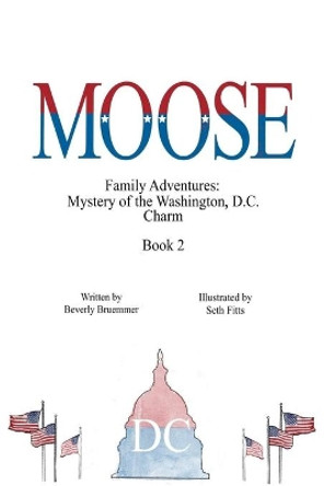 Moose: Mystery of the Washington, D.C. Charm by Seth Fitts 9781942766780 Moose: Mystery of the Washington, D.C. Charm by Seth Fitts 9781942766780